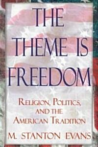 The Theme Is Freedom: Religion, Politics, and the American Tradition (Paperback)