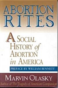Abortion Rites: A Social History of Abortion in America (Paperback)