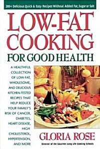 Low-Fat Cooking for Good Health: 200+ Delicious Quick and Easy Recipes Without Added Fat, Sugar or Salt (Paperback)
