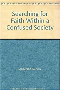 Searching for Faith Within a Confused Society (Paperback)