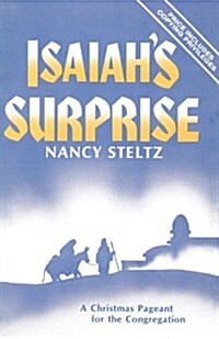 Isaiahs Surprise: A Christmas Pageant for the Congregation (Paperback)