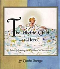 The Divine Child and the Hero: Inner Meaning in Childrens Literature (Paperback)