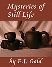 Mysteries of Still Life (Paperback)