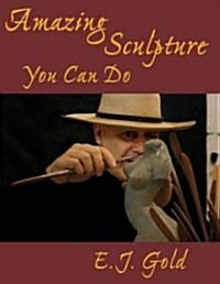 Amazing Sculpture You Can Do (Paperback)