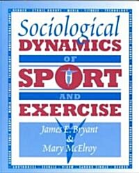 Sociological Dynamics of Sport & Exercise (Paperback)