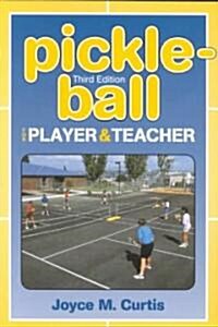 Pickle-Ball: For Player and Teacher (Paperback, 3, Revised)