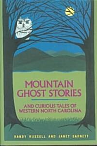 Mountain Ghost Stories and Curious Tales of Western North Carolina (Hardcover)