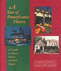 A Taste of Pennsylvania History: A Guide to Historic Eateries & Their Recipes (Paperback)