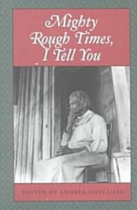 Mighty Rough Times I Tell You: Personal Accounts of Slavery in Tennessee (Paperback)