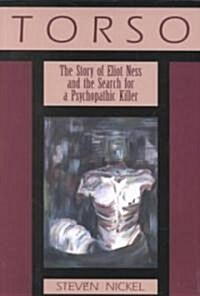 Torso: The Story of Eliot Ness and the Search for a Psychopathic Killer (Paperback)