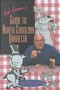 Bob Garners Guide to North Carolina Barbecue (Paperback)