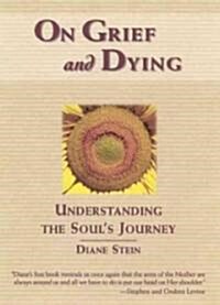 On Grief and Dying: Understanding the Souls Journey (Hardcover)