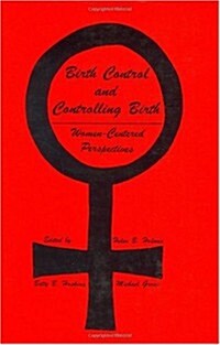 Birth Control and Controlling Birth: Women-Centered Perspectives (Hardcover, 1980)