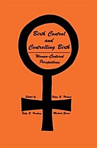 Birth Control and Controlling Birth: Women-Centered Perspectives (Paperback, 1980)