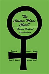 The Custom-Made Child?: Women-Centered Perspectives (Hardcover, 1981)