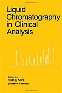 Liquid Chromatography in Clinical Analysis (Hardcover, 1981)