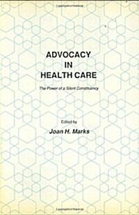 Advocacy in Health Care: The Power of a Silent Constituency (Hardcover, 1986)