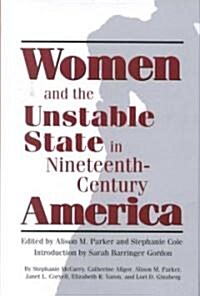 Women and the Unstable State in Nineteenth-Century America (Hardcover)