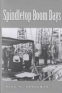 Spindletop Boom Days (Hardcover)