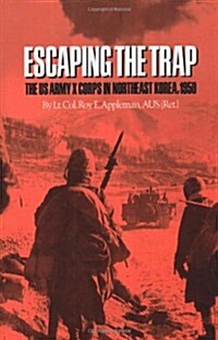 Escaping the Trap: The US Army X Corps in Northeast Korea, 1950 (Paperback)