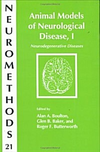 Animal Models of Neurological Disease, I: Neurodegenerative Diseases (Hardcover)