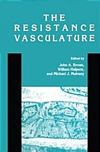 The Resistance Vasculature: A Publication of the University of Vermont Center for Vascular Research (Hardcover, 1991)