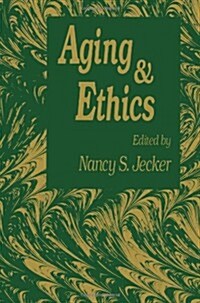 Aging and Ethics: Philosophical Problems in Gerontology (Paperback, Softcover Repri)