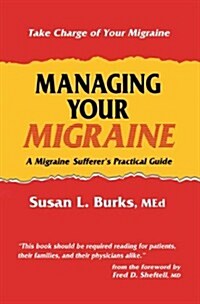 Managing Your Migraine: A Migraine Sufferers Practical Guide (Hardcover, 1994)