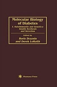 Molecular Biology of Diabetes: I. Autoimmunity and Genetics; Insulin Synthesis and Secretion (Hardcover, 1994)