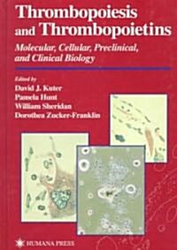 Thrombopoiesis and Thrombopoietins: Molecular, Cellular, Preclinical, and Clinical Biology (Hardcover)