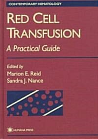 Red Cell Transfusion: A Practical Guide (Hardcover, 1998)