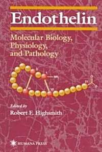 Endothelin: Molecular Biology, Physiology, and Pathology (Hardcover, 1998)