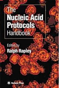 The Nucleic Acid Protocols Handbook (Hardcover, 2000)