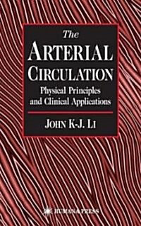 The Arterial Circulation: Physical Principles and Clinical Applications (Hardcover, 2000)