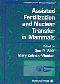 Assisted Fertilization and Nuclear Transfer in Mammals (Hardcover, 2001)