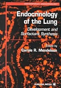 Endocrinology of the Lung: Development and Surfactant Synthesis (Hardcover, 2000)