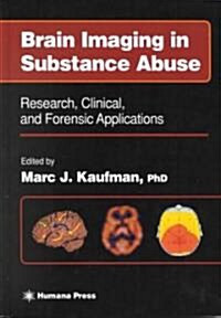 Brain Imaging in Substance Abuse: Research, Clinical, and Forensic Applications (Hardcover, 2001)