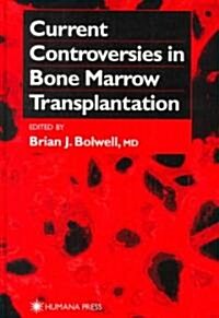 Current Controversies in Bone Marrow Transplantation (Hardcover, 2000)