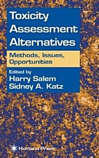 Toxicity Assessment Alternatives: Methods, Issues, Opportunities (Hardcover, 1999)