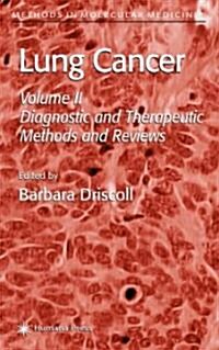 Lung Cancer: Volume 2: Diagnostic and Therapeutic Methods and Reviews (Hardcover, 2003)