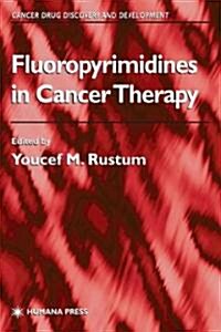 Fluoropyrimidines in Cancer Therapy (Hardcover, 2003)