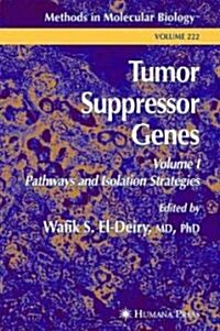 Tumor Suppressor Genes: Volume 1: Pathways and Isolation Strategies (Hardcover, 2003)