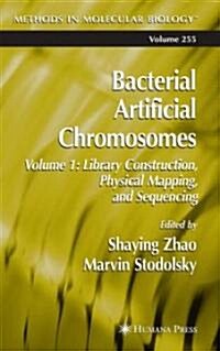 Bacterial Artificial Chromosomes: Volume 1: Library Construction, Physical Mapping, and Sequencing (Hardcover, 2004)