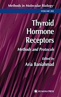 Thyroid Hormone Receptors: Methods and Protocols (Hardcover, 2002)
