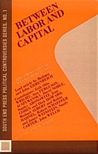 Between Labor and Capital (Paperback)