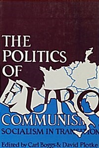 Politics of Eurocommunism Socialism in Transition (Paperback)