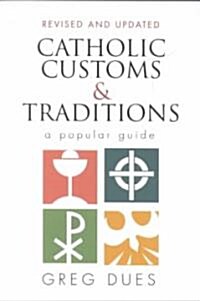 Catholic Customs & Traditions: A Popular Guide (Paperback, Revised, Expand)