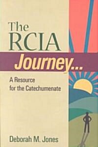 The Rcia Journey: A Resource for the Catechumenate (Paperback)