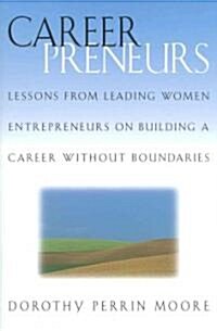 Careerpreneurs : Lessons from Leading Women Entrepreneurs on Building a Career without Boundaries (Hardcover)