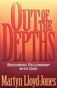 Out of the Depths: Restoring Fellowship with God (Paperback)